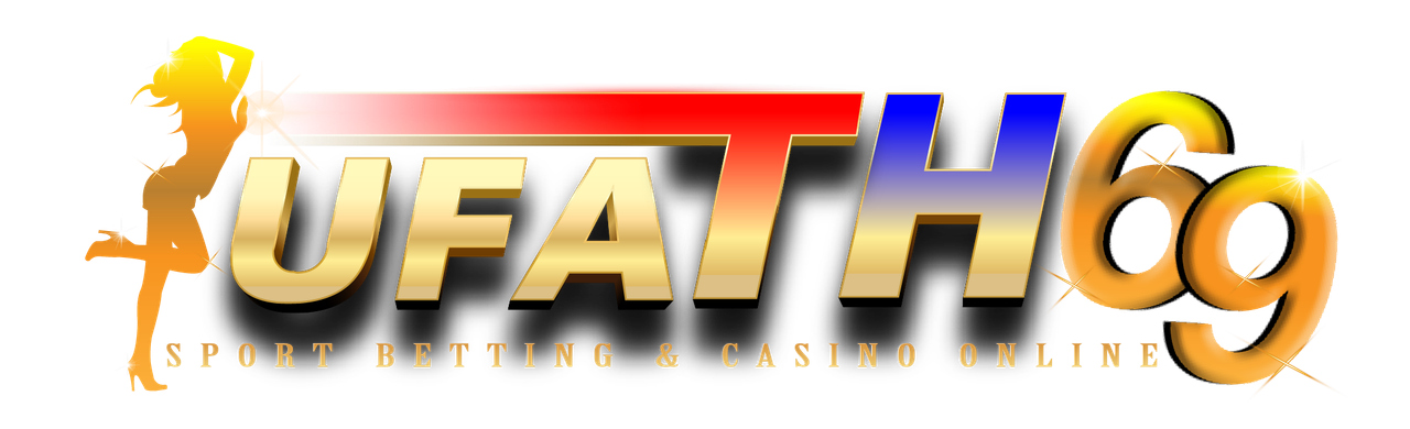 UFATH69 ประตูสู่โลกแห่งความบันเทิงเหนือระดับ